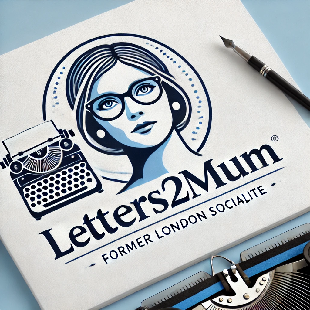 Letters to Mum: Life and Reflections of a Former London Socialite